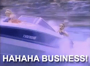 HAHAHA BUSINESS!